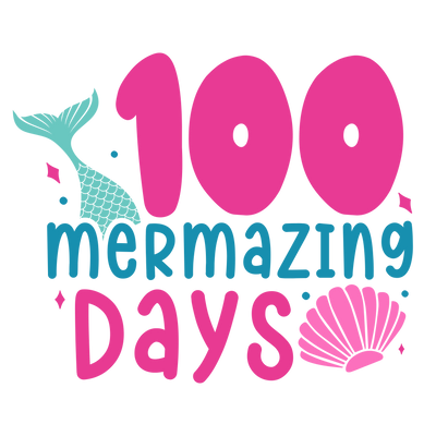 100 Days of School Mermazing & Shell DTF (direct-to-film) Transfer