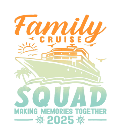2025 Family Cruise Squad with Ship DTF (direct-to-film) Transfer