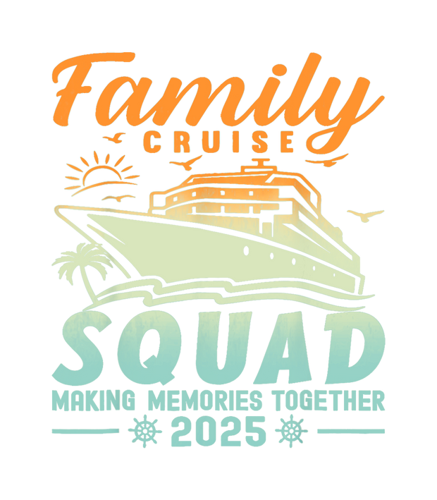 2025 Family Cruise Squad with Ship DTF (direct-to-film) Transfer