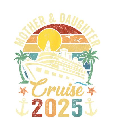 2025 Mother Daughter Cruise DTF (direct-to-film) Transfer