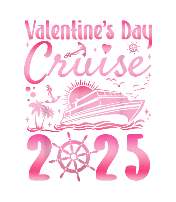 2025 Valentine's Day Cruise DTF (direct-to-film) Transfer