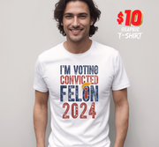 Trump I'm Voting Convicted Felon 2024 T-shirt