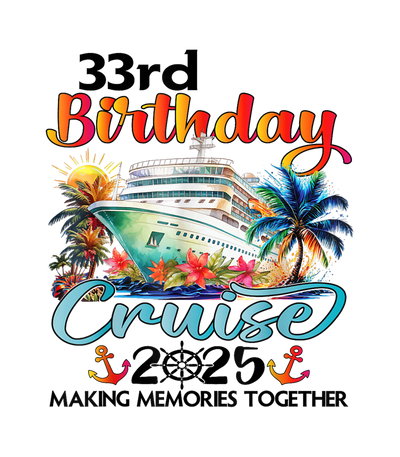 33rd Birthday 2025 Cruise DTF (direct-to-film) Transfer
