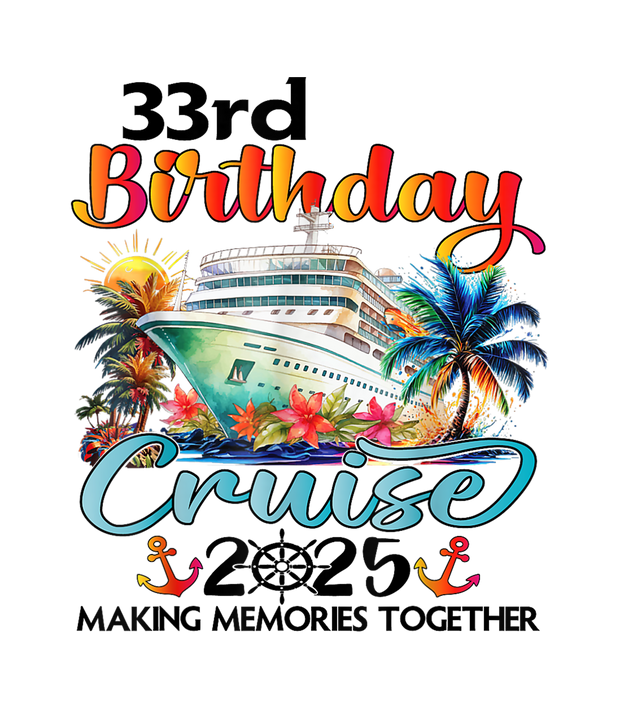 33rd Birthday 2025 Cruise DTF (direct-to-film) Transfer