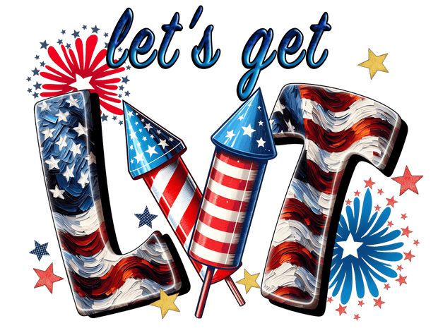 4th of July Let's Get Lit DTF (direct-to-film) Transfer