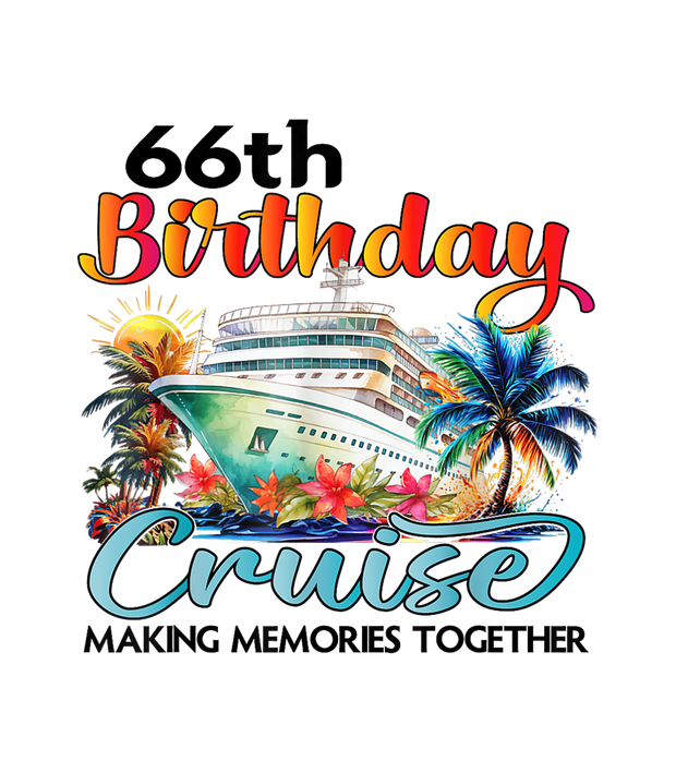 66th Birthday Cruise Floral DTF (direct-to-film) Transfer