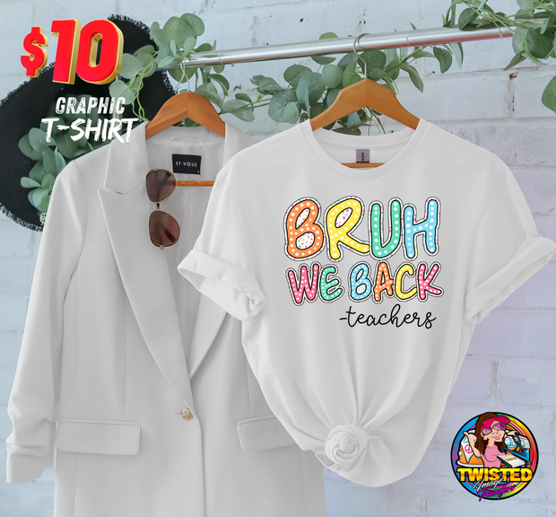 Bruh, We Back -Teachers T-shirt