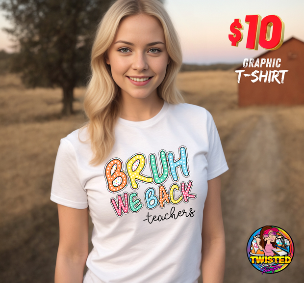 Bruh, We Back -Teachers T-shirt