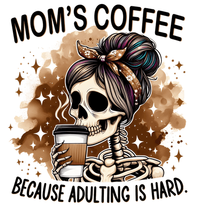 Adulting is Hard Skeleton Drinking Coffee DTF (direct-to-film) Transfer
