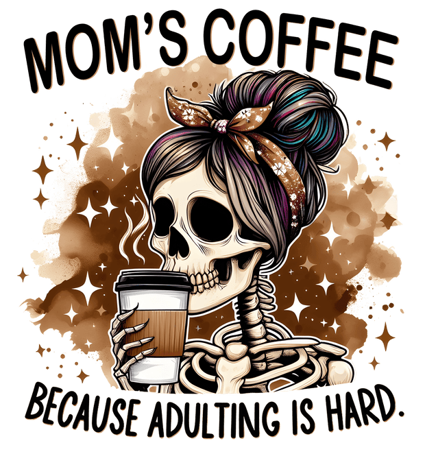 Adulting is Hard Skeleton Drinking Coffee DTF (direct-to-film) Transfer