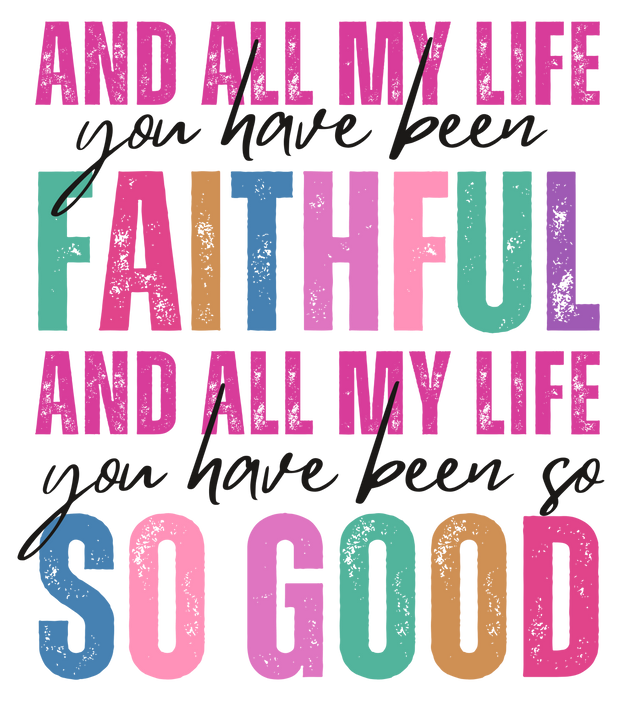 All My Life So Good DTF (direct-to-film) Transfer