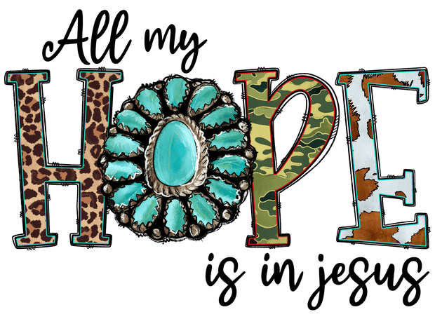 All my Hope is in Jesus Mixed Patterns DTF (direct-to-film) Transfer