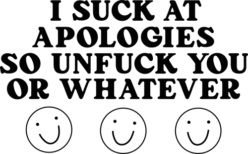 Apologies Unfuck DTF (direct-to-film) Transfer