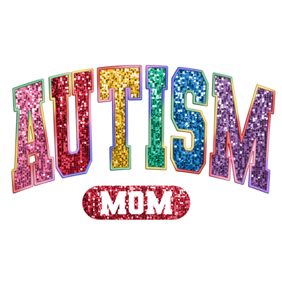 Autism Mom in Faux Glitter DTF (direct to film) Transfer