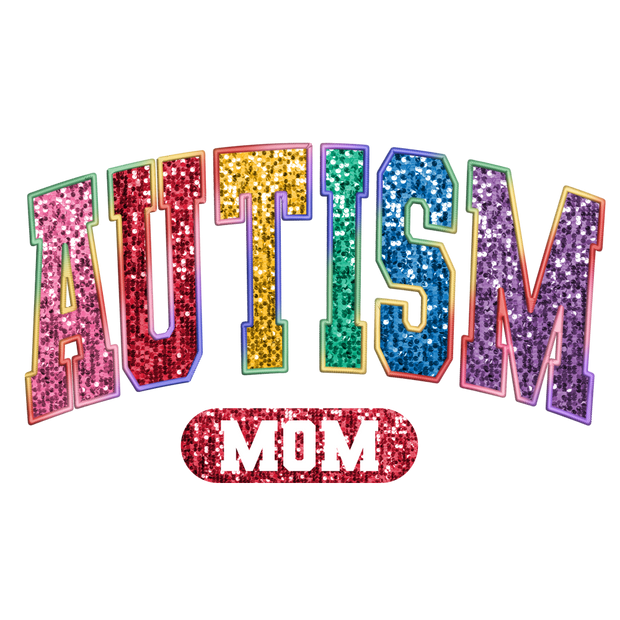 Autism Mom in Faux Glitter DTF (direct to film) Transfer