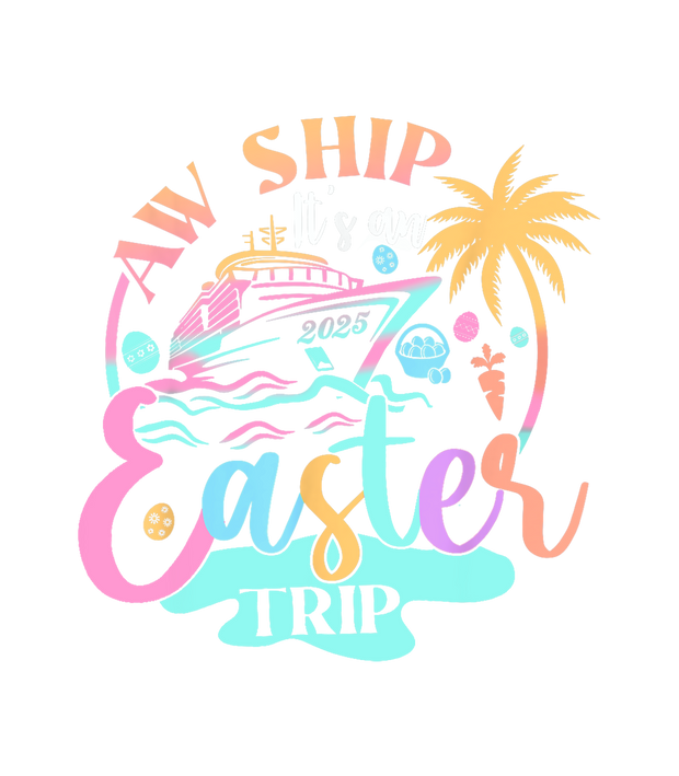 Aw Ship Easter Trip DTF (direct-to-film) Transfer