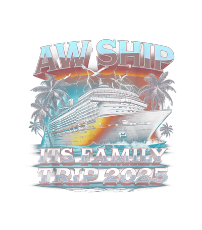 Aw Ship Its Family Trip 2025 DTF (direct-to-film) Transfer