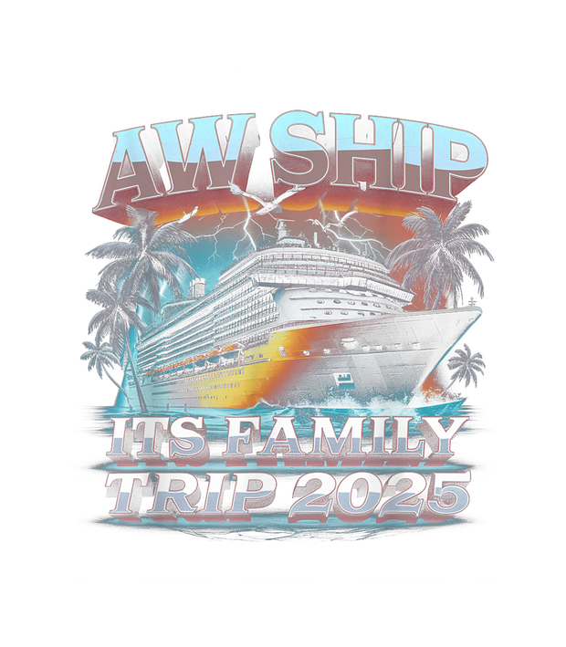 Aw Ship Its Family Trip 2025 DTF (direct-to-film) Transfer