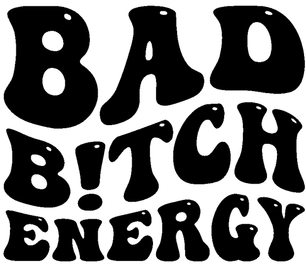 Bad Bitch Energy DTF Direct to Film Transfer - Twisted Image Transfers