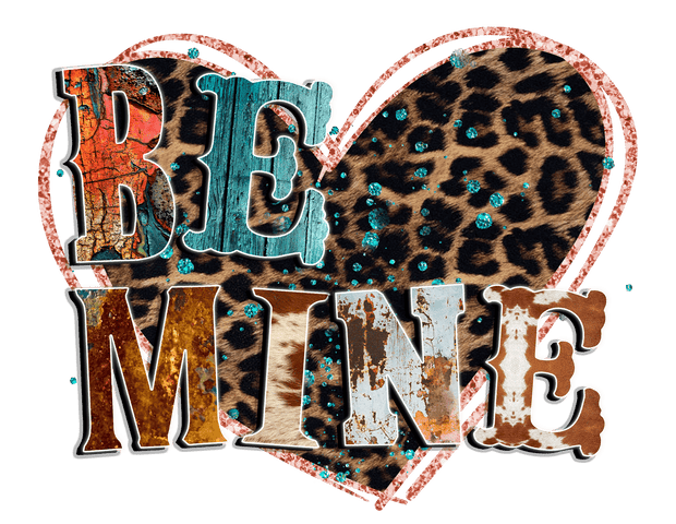 Be Mine In Brown And Turquoise Font With Cow And Leopard Print  DTF (direct-to-film) Transfer