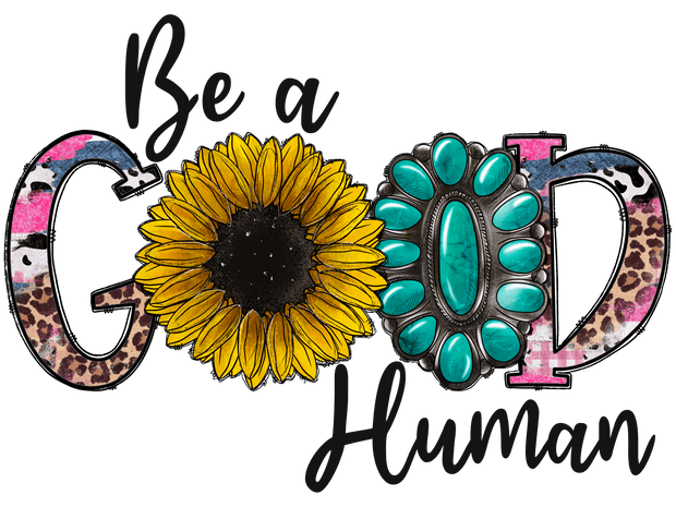 Be a Good Human Sunflower & Jewels DTF (direct-to-film) Transfer