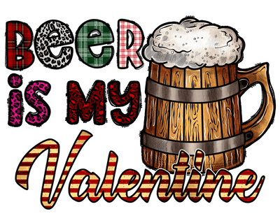 Beer Is My Valentine In Multi Print Font With Wooden Mug DTF (direct-to-film) Transfer