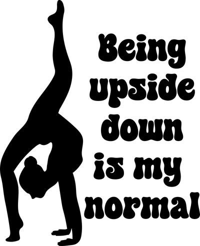 Being Upside down Is My Normal In Black With Silhouette Gymnastics  DTF (direct-to-film) Transfer