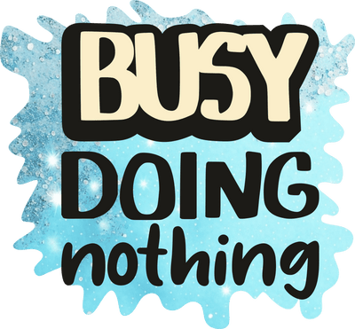 Busy Doing Nothing Blue Splatter DTF (direct-to-film) Transfer