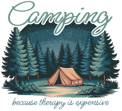 CAMPING BECAUSE THERAPY IS EXPENSIVE 2 DTF (direct-to-film) Transfer