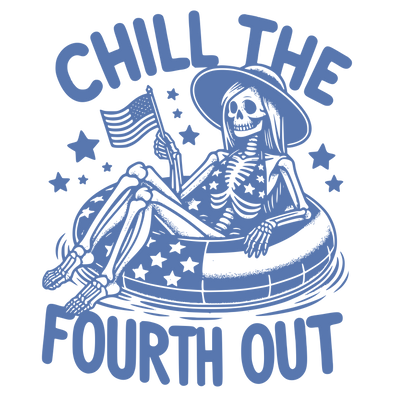 CHILL THE FOURTH OUT SKELETON BLUE DESIGN DTF (direct-to-film) Transfer