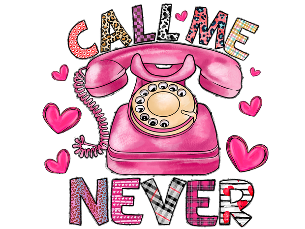 Call Me Never With Pink Phone And Hearts DTF (direct-to-film) Transfer