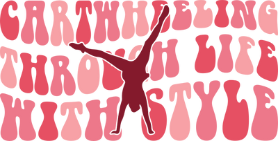 Cartwheeling Through Life With Style In Multi Color Pink Font With Pink Silhouette Gymnastics DTF (direct-to-film) Transfer