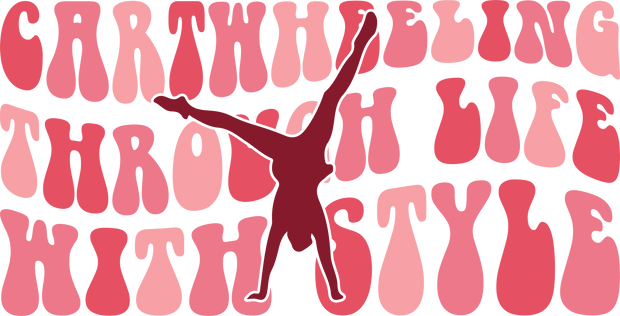 Cartwheeling Through Life With Style In Multi Color Pink Font With Pink Silhouette Gymnastics DTF (direct-to-film) Transfer