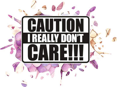 Caution I Really Don't Care DTF (direct-to-film) Transfer