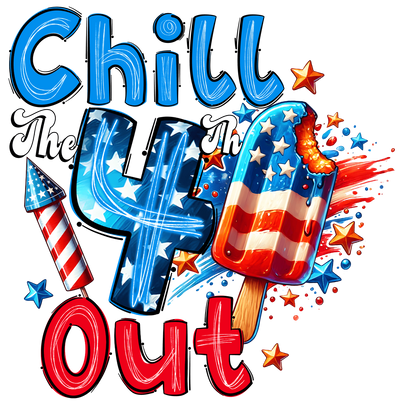 Chill the 4th Out 4th of July DTF (direct-to-film) Transfer