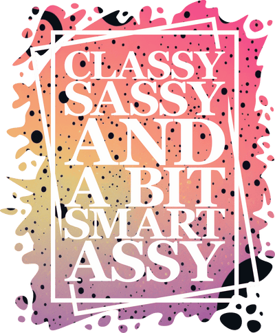 Classy Smart Assy Color Splatter DTF (direct-to-film) Transfer