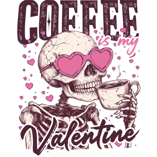 Coffee Is My Valentine With Skeleton In Heart Glasses DTF (direct-to-film) Transfer