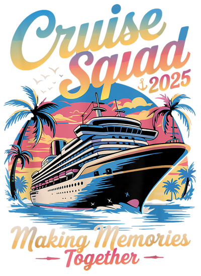 Cruise Squad 2025 Making Memories Together DTF (direct-to-film) Transfer