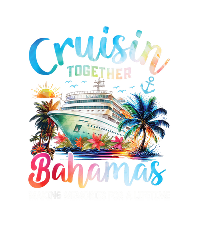 Cruisin Together Bahamas Vacation Family Bahamas Cruise 2025 DTF (direct-to-film) Transfer