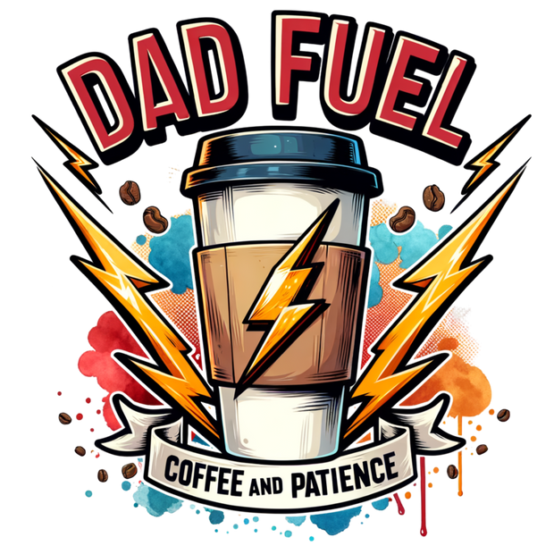 DAD FUEL COFFEE AND PATIENCE DTF (direct-to-film) Transfer