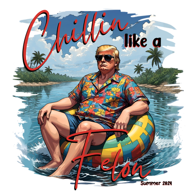 Trump Chillin Like a Felon Hawaiian Shirt DTF (direct-to-film) Transfer