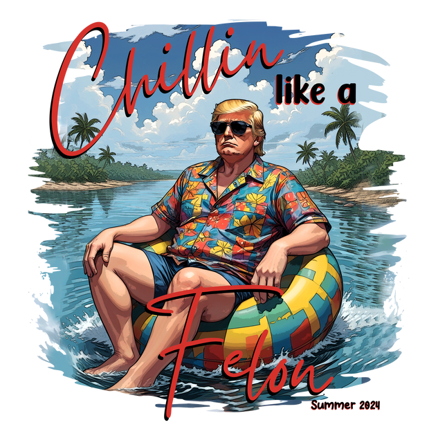 Trump Chillin Like a Felon Hawaiian Shirt DTF (direct-to-film) Transfer