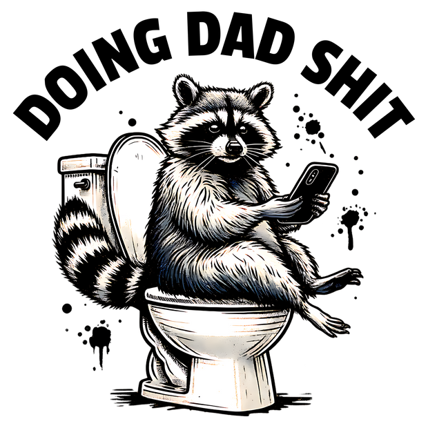 DOING DAD SHIT DTF (direct-to-film) Transfer