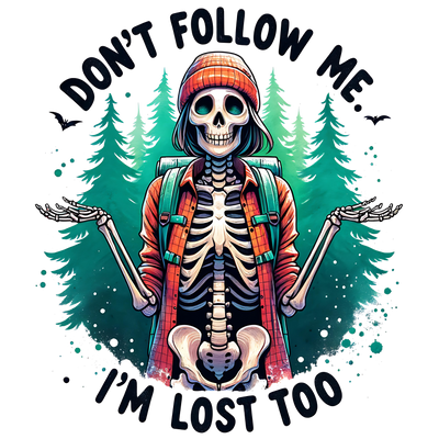 DONT FOLLOW ME IM LOST TOO GIRL SKELETON DTF (direct-to-film) Transfer
