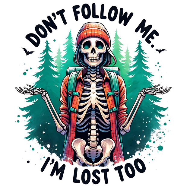 DONT FOLLOW ME IM LOST TOO GIRL SKELETON DTF (direct-to-film) Transfer