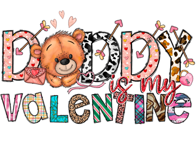 Daddy Is My Valentine In Multi Color Font With Teddy Bear DTF (direct-to-film) Transfer