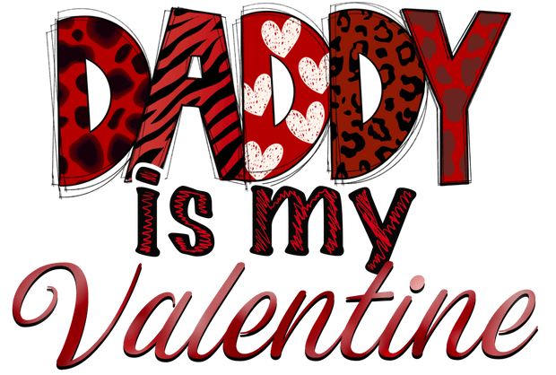 Daddy is my Valentine In Red Font DTF (direct-to-film) Transfer