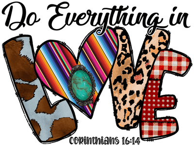 Do Everything in Love 1614 DTF (direct-to-film) Transfer