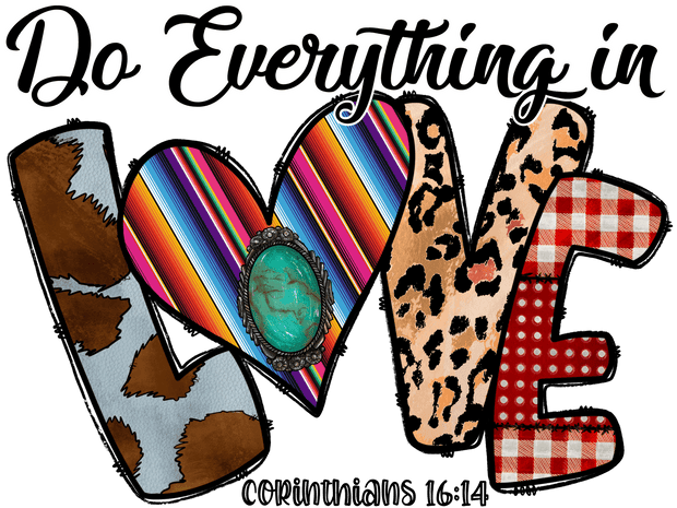 Do Everything in Love 1614 DTF (direct-to-film) Transfer