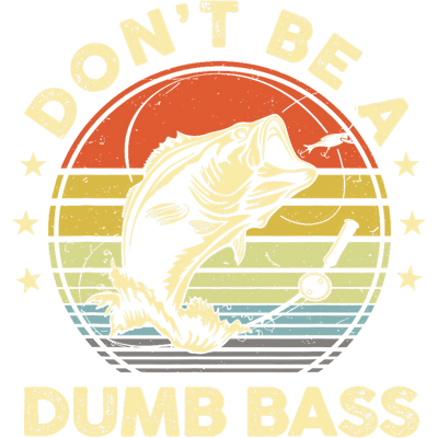 Don't be a Dumb Bass DTF (direct-to-film) Transfer